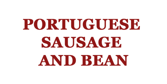 Portuguese Sausage and Bean